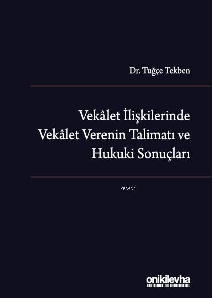 Vekalet İlişkilerinde Vekalet Verenin Talimatı ve Hukuki Sonuçları - T