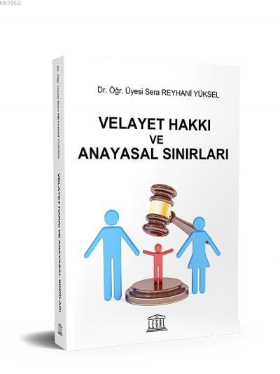 Velayet Hakkı ve Anayasal Sınırları - Sera Reyhani Yüksel | Yeni ve İk