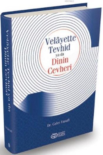 Velayette Tevhid ya da Dinin Cevheri (Ciltli) - Cafer Yusufi | Yeni ve