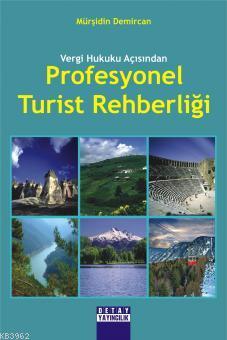 Vergi Hukuku Açısından Profesyonel Turist Rehberliği - Mürşidin Demirc