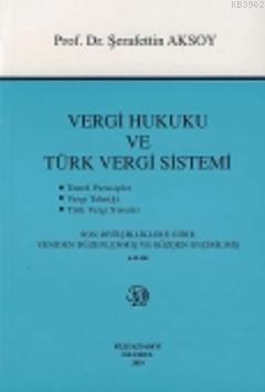 Vergi Hukuku ve Türk Vergi Sistemi Şerafettin Aksoy