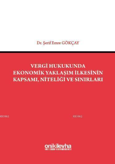 Vergi Hukukunda Ekonomik Yaklaşım İlkesinin Kapsamı, Niteliği ve Sınır