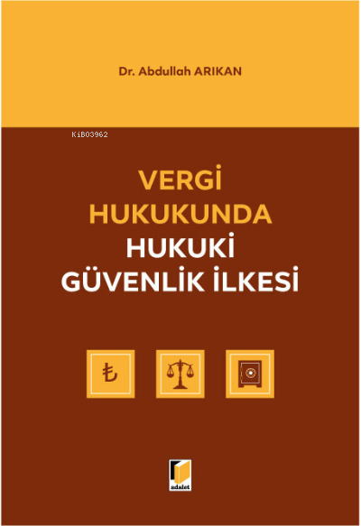 Vergi Hukukunda Hukuki Güvenlik İlkesi - Abdullah Arıkan | Yeni ve İki