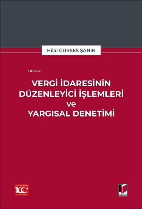 Vergi İdaresinin Düzenleyici İşlemleri ve Yargısal Denetimi - Hilal Gü