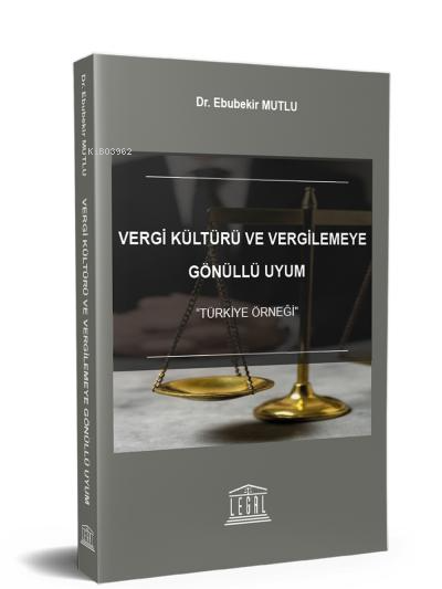 Vergi Kültürü ve Vergilemeye Gönüllü Uyum;Türkiye Örneği - Ebubekir Mu