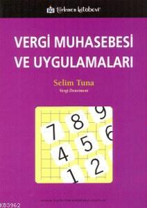 Vergi Muhasebesi ve Uygulamaları - Selim Tuna | Yeni ve İkinci El Ucuz