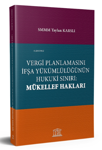 Vergi Planlamasını İfşa Yükümlülüğünün Hukuki Sınırı: Mükellef Hakları