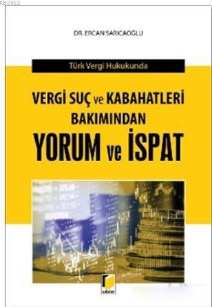 Vergi Suç ve Kabahatleri Bakımından Yorum ve İspat - Ercan Sarıcaoğlu 