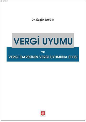 Vergi Uyumu ve Vergi Dairesinin Vergi Uyumuna Etkisi - Özgün Saygın | 