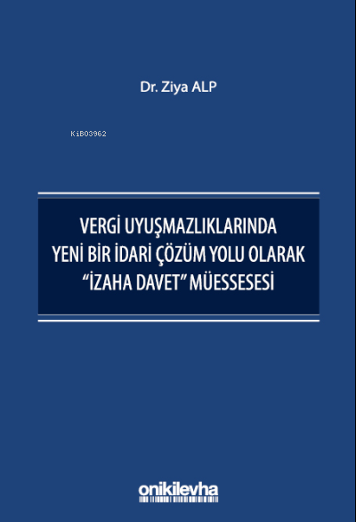 Vergi Uyuşmazlıklarında Yeni Bir İdari Çözüm Yolu Olarak "İzaha Davet"