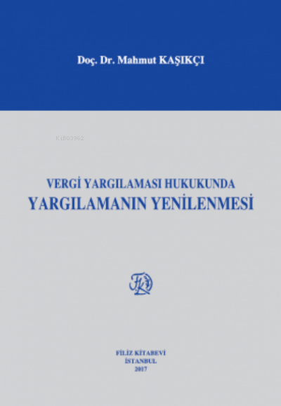 Vergi Yargılaması Hukukunda Yargılamanın Yenilenmesi - Mahmut Kaşıkçı 