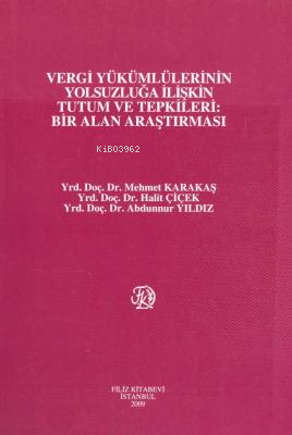 Vergi Yükümlülerinin Yolsuzluğa İlişkin Tutum ve Tepkileri: Bir Alan A