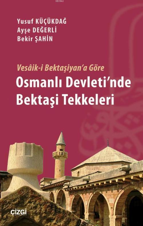 Vesâik-i Bektaşiyan'a Göre Osmanlı Devleti'nde Bekaşi Tekkeleri - Beki