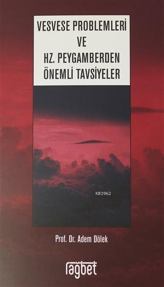 Vesvese Problemleri ve Hz. Peygamberden Önemli Tavsiyeler - Adem Dölek