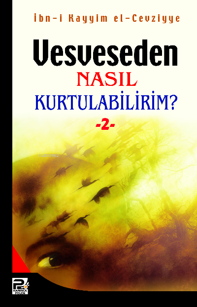 Vesveseden Nasıl Kurtulabilirim - 2 - İbn Kayyim El - Cevziyye | Yeni 