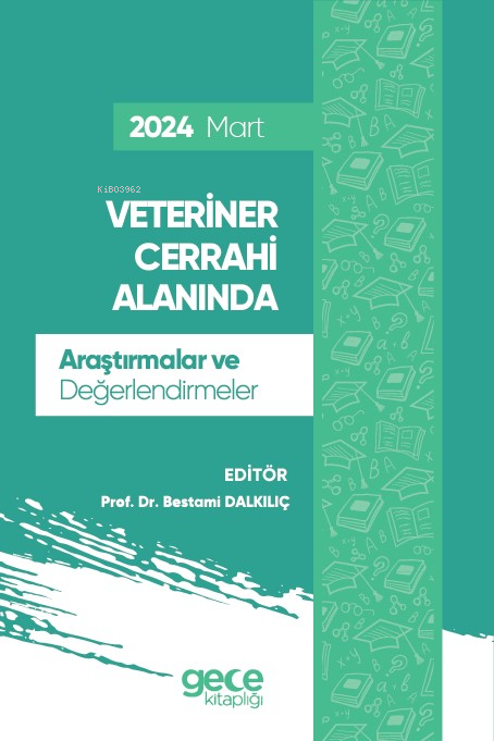 Veteriner Cerrahi Alanında Araştırmalar ve Değerlendirmeler - Mart 202