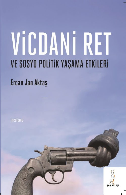 Vicdani Ret ve Sosyo Politik Yaşama Etkileri - Ercan Jan Aktaş | Yeni 