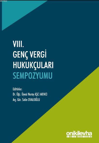 VIII. Genç Vergi Hukukçuları Sempozyumu - Nuray Aşçı Akıncı | Yeni ve 