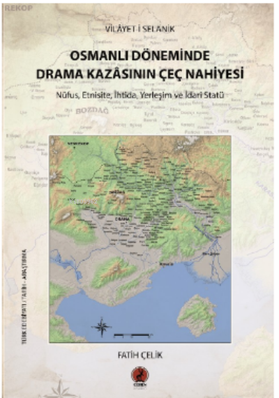 Vilayet-i Selanik Osmanlı Döneminde Drama Kazasnın Çeç Nahiyesi - Fati