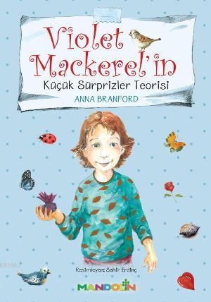 Violet Mackerel'in - Küçük Süprizler Teorisi - Anna Branford | Yeni ve