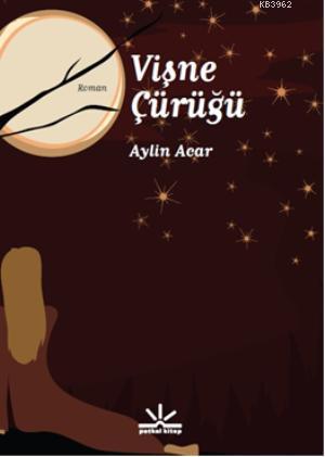 Vişne Çürüğü - Aylin Acar | Yeni ve İkinci El Ucuz Kitabın Adresi