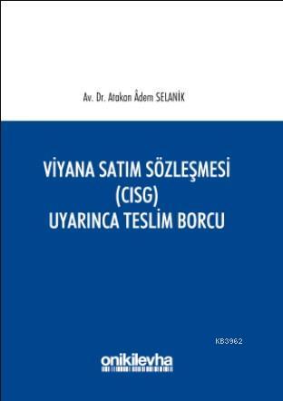 Viyana Satım Sözleşmesi (CISG) Uyarınca Teslim Borcu - Atakan Adem Sel