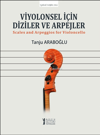 Viyolonsel İçin Diziler ve Arpejler;Scales And Arpeggios For Violoncel