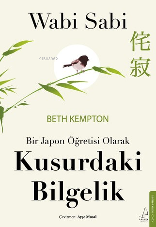 Wabi Sabi;Bir Japon Öğretisi Olarak Kusurdaki Bilgelik - Beth Kempton 