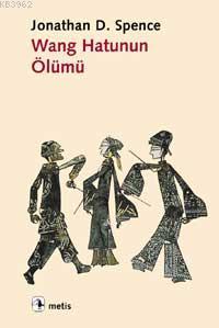 Wang Hatunun Ölümü - Jonathan D. Spence | Yeni ve İkinci El Ucuz Kitab