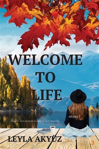 Welcome To Life - Leyla Akyüz | Yeni ve İkinci El Ucuz Kitabın Adresi