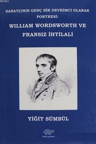 William Wordsworth ve Fransız İhtilali - Yiğit Sümbül | Yeni ve İkinci