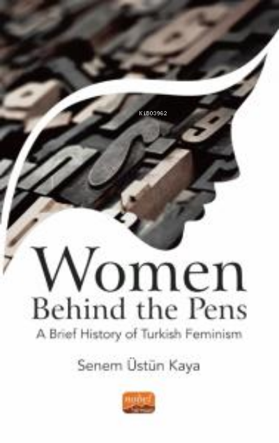 Women Behind The Pens:;A Brief History Of Turkish Feminism - Senem Üst