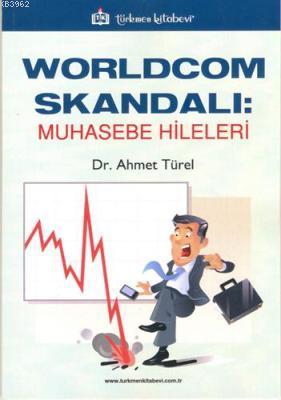 Worldcom Skandalı: Muhasebe Hileleri - Ahmet Türel | Yeni ve İkinci El