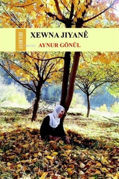 Xewna Jiyane - Aynur Gönül | Yeni ve İkinci El Ucuz Kitabın Adresi