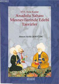 XVI. Asra Kadar Anadolu Sahası Mesnevilerinde Edebî Tasvirler - Ahmet 