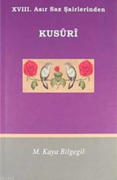 XVII. Asır Saz Şairlerinden Kusuri - M. Kaya Bilgegil | Yeni ve İkinci