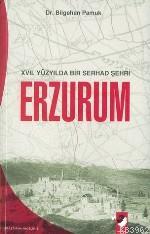 XVII. Yüzyılda Bir Serhad Şehri Erzurum - Bilgehan Pamuk | Yeni ve İki