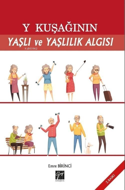 Y Kuşağının Yaşlı ve Yaşlılık Algısı - Emre Birinci | Yeni ve İkinci E