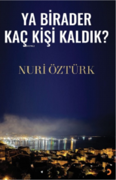 Ya Birader Kaç Kişi Kaldık? - Nuri Öztürk | Yeni ve İkinci El Ucuz Kit