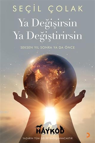 Ya Değişirsin Ya Değiştirirsin Seksen Yıl Sonra Ya Da Önce - Seçil Çol