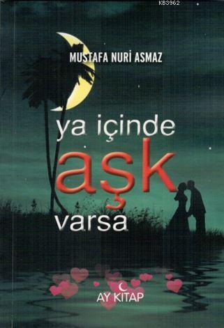 Ya İçinde Aşk Varsa - Mustafa Nuri Asmaz | Yeni ve İkinci El Ucuz Kita