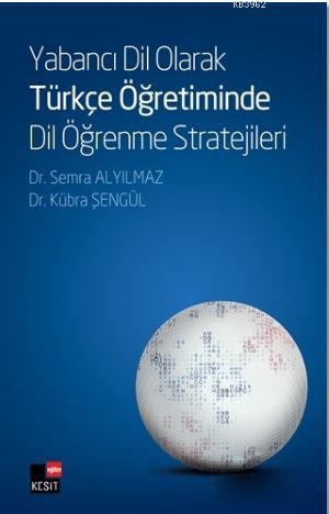 Yabancı Dil Olarak Türkçe Öğretiminde Dil Öğrenme Stratejileri - Semra