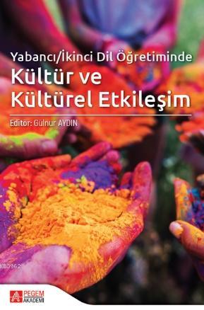 Yabancı/İkinci Dil Öğretiminde Kültür ve Kültürel Etkileşim - Gülnur A