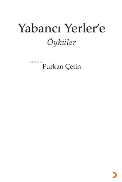 Yabancı Yerler’e - Furkan Çetin | Yeni ve İkinci El Ucuz Kitabın Adres