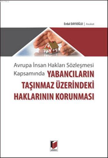 Yabancıların Taşınmaz Üzerindeki Haklarının Korunması - Erdal Dayıoğlu