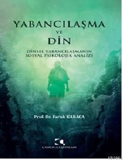 Yabancılaşma Ve Din - Faruk Karaca | Yeni ve İkinci El Ucuz Kitabın Ad