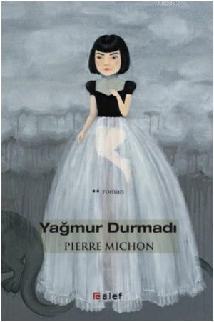 Yağmur Durmadı - Pierre Michon | Yeni ve İkinci El Ucuz Kitabın Adresi