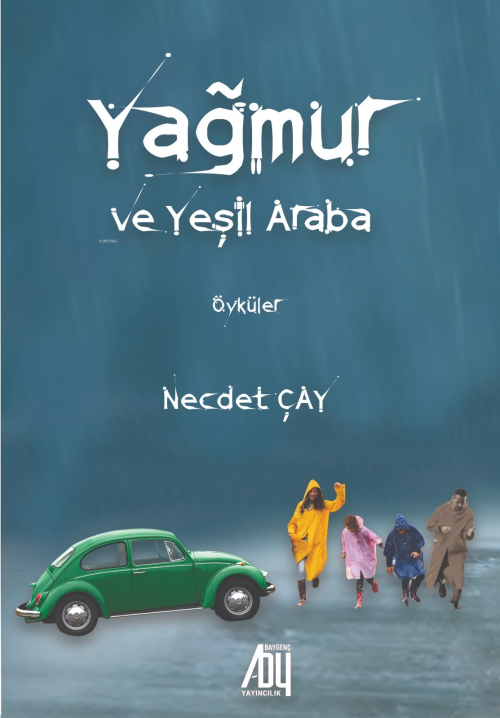 Yağmur Ve Yeşil Araba;Öyküler - Necdet Çay | Yeni ve İkinci El Ucuz Ki