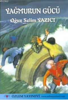 Yağmurun Gücü - Oğuz Selim Yazıcı | Yeni ve İkinci El Ucuz Kitabın Adr