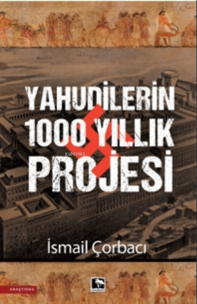 Yahudilerin 1000 Yıllıkı Projesi - İsmail Çorbacı | Yeni ve İkinci El 